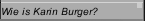 Wie is Karin Burger?